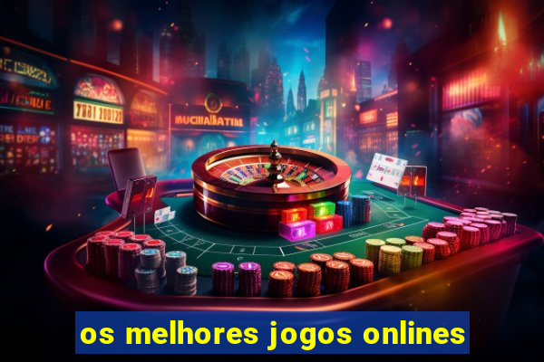 os melhores jogos onlines